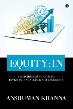 Equity: In: A Hitchhiker's Guide to Investing in Indian Equity Markets - Khanna, Anshuman