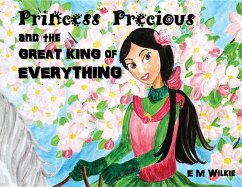 Princess Precious and the Great King of Everything - Wilkie, Eunice