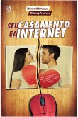 Seu Casamento e a Internet (eBook, ePUB) Seu Casamento e a Internet (eBook, ePUB)