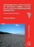 Disponibilidad y explotacion de materias primas liticas en la costa de Norpatagonia (Argentina) Disponibilidad y explotacion de materias primas liticas en la costa de Norpatagonia (Argentina)