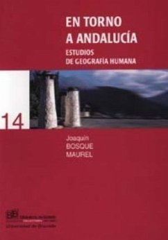 En torno a Andalucía : estudios de geografía humana - Bosque Maurel, Joaquín; Bosque Maurel, Joaquín . . . [et al.