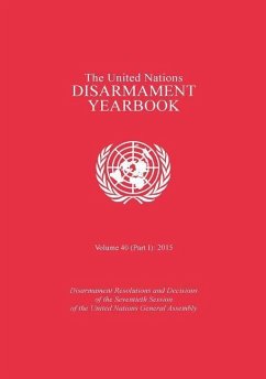 United Nations Disarmament Yearbook 2015: Part I: Disarmament Resolutions and Decisions of the Seventieth Session of the United Nations General Assemb - Office for Disarmament Affairs