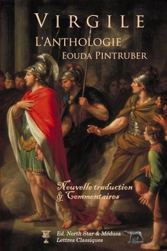 Virgile - l'Anthologie: Nouvelle traduction avec texte latin et commentaires de l'auteur - Pintruber, Eouda