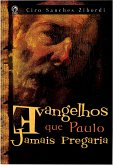 Evangelhos que Paulo Jamais Pregaria (eBook, ePUB) Evangelhos que Paulo Jamais Pregaria (eBook, ePUB)