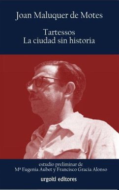 Tartessos : la ciudad sin historia - Maluquer de Motes, Juan; Gracia Alonso, Francisco; Aubet Semmelr, María Eugenia