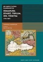 Osmanlida Siyaset, Toplum, Din, Yönetim 1793 - 1807 - Thornton, Thomas