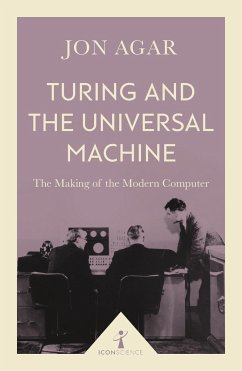 Turing and the Universal Machine (Icon Science) - Agar, Jon