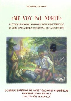 Me voy pal Norte : la configuración del sujeto migrante indocumentado en ocho novelas hispanoamericanas actuales, 1992-2009 - Olsson, Fredrik