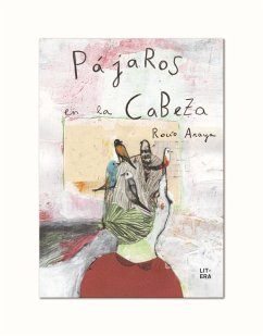 Pájaros en la cabeza - Araya Gutiérrez, Rocío