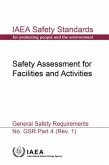 Safety Assessment for Facilities and Activities: IAEA Safety Standards Series No. Gsr Part 4 (Rev. 1)