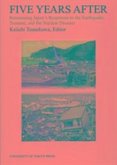 Five Years After - Reassessing Japan`s Responses to the Earthquake, Tsunami, and the Nuclear Disaster Five Years After - Reassessing Japan`s Responses to the Earthquake, Tsunami, and the Nuclear Disaster