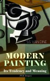 MODERN PAINTING - Its Tendency and Meaning (With Images) (eBook, ePUB)