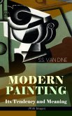 MODERN PAINTING – Its Tendency and Meaning (With Images) (eBook, ePUB)