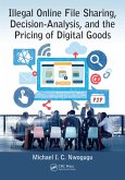 Illegal Online File Sharing, Decision-Analysis, and the Pricing of Digital Goods (eBook, PDF)