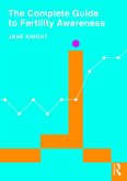 The Complete Guide to Fertility Awareness (eBook, PDF) The Complete Guide to Fertility Awareness (eBook, PDF)