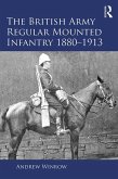 The British Army Regular Mounted Infantry 1880-1913 (eBook, ePUB)