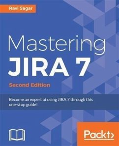 Mastering JIRA 7 - Second Edition (eBook, ePUB) - Sagar, Ravi