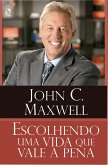 Escolhendo uma Vida que Vale a Pena (eBook, ePUB) Escolhendo uma Vida que Vale a Pena (eBook, ePUB)
