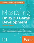 Mastering Unity 2D Game Development (eBook, ePUB)