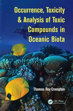 Occurrence, Toxicity & Analysis of Toxic Compounds in Oceanic Biota (eBook, PDF) - Crompton, Thomas Roy