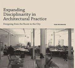 Expanding Disciplinarity in Architectural Practice (eBook, ePUB) - Holbrook, Tom
