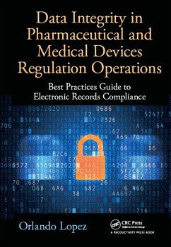 Data Integrity in Pharmaceutical and Medical Devices Regulation Operations (eBook, PDF) - Lopez, Orlando
