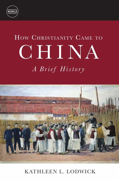 How Christianity Came to China: A Brief History (eBook, ePUB)