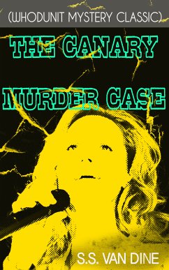 THE CANARY MURDER CASE (Whodunit Mystery Classic) (eBook, ePUB) - Van Dine, S.S.