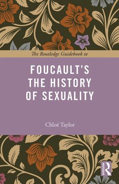 The Routledge Guidebook to Foucault's The History of Sexuality (eBook, ePUB) - Taylor, Chloe