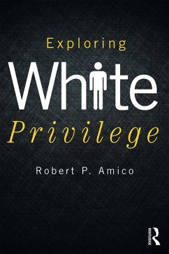 Exploring White Privilege (eBook, ePUB) - Amico, Robert
