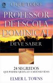 O Que Todo Professor de Escola Dominical Deve Saber (eBook, ePUB)