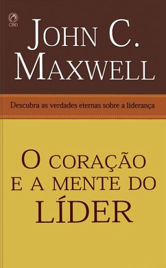 O Coração e a Mente do Líder (eBook, ePUB) - C. Maxwell, John