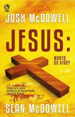 Jesus: Morto ou Vivo? (eBook, ePUB) - Mcdowell, Josh; Mcdowell, Sean