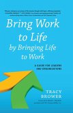 Bring Work to Life by Bringing Life to Work (eBook, PDF)