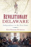 Revolutionary Delaware (eBook, ePUB) Revolutionary Delaware (eBook, ePUB)