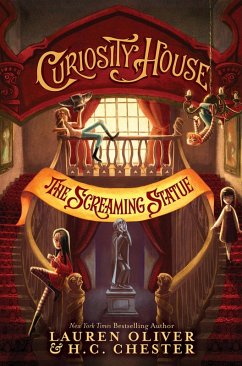 Curiosity House: The Screaming Statue (Book Two) (eBook, ePUB) - Oliver, Lauren; Chester, H C