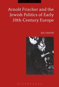 ArnoSt Frischer and the Jewish Politics of Early 20th-Century Europe (eBook, ePUB) - Lánícek, Jan