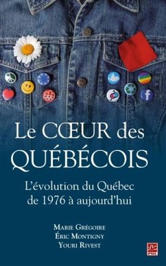 Le coeur des Quebecois : L'evolution du Quebec de 1976 a aujourd'hui (eBook, PDF) - Eric Montigny, Eric Montigny