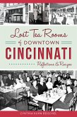 Lost Tea Rooms of Downtown Cincinnati (eBook, ePUB)