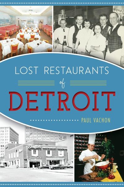 Lost Restaurants of Detroit (eBook, ePUB) Lost Restaurants of Detroit (eBook, ePUB)