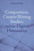 Composition, Creative Writing Studies, and the Digital Humanities (eBook, PDF)