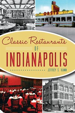 Classic Restaurants of Indianapolis (eBook, ePUB) - Kamm, Jeffrey S.