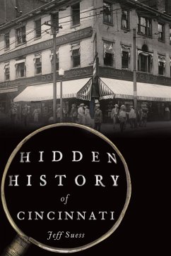 Hidden History of Cincinnati (eBook, ePUB) - Suess, Jeff