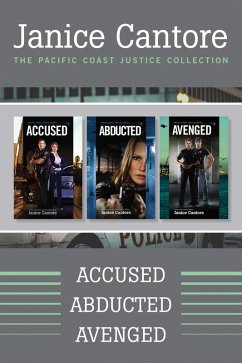 The Pacific Coast Justice Collection: Accused / Abducted / Avenged (eBook, ePUB) - Cantore, Janice