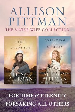 Cover The Sister Wife Collection: For Time & Eternity / Forsaking All Others (eBook, ePUB)
