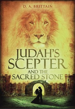 Judah's Scepter and the Sacred Stone (eBook, ePUB) - Brittain, D. A.