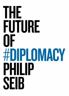 The Future of Diplomacy (eBook, ePUB) - Seib, Philip