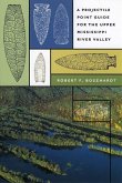 Projectile Point Guide for the Upper Mississippi River Valley (eBook, PDF) Projectile Point Guide for the Upper Mississippi River Valley (eBook, PDF)