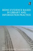 Being Evidence Based in Library and Information Practice (eBook, PDF)