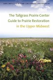 Tallgrass Prairie Center Guide to Prairie Restoration in the Upper Midwest (eBook, PDF)